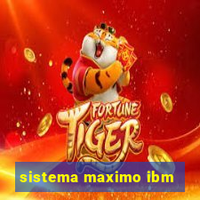 sistema maximo ibm